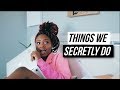 Things We Secretly Do