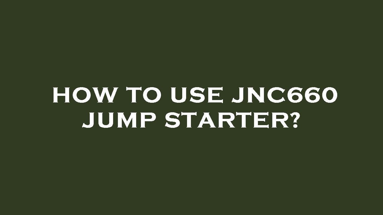 How to use jnc660 jump starter? YouTube
