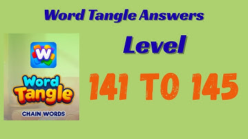 Word Tangle Level 141 to 145 Answers 🧩 | Step-by-Step Solutions | SolutionGuruji