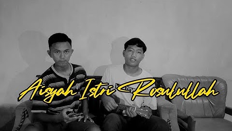 Aisyah Istri Rosulullah Versi Ukulele Cover Wildansyah Aditya Feat. Angga Cipta Maulana.