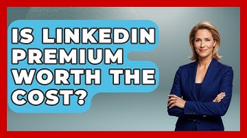 Is LinkedIn Premium Worth The Cost? - The College Explorer