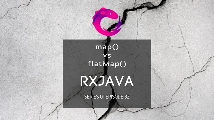 #32 - RxJava - map vs flatMap