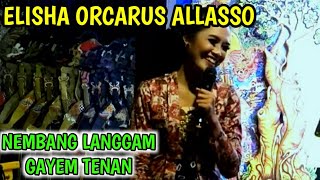 Download Lagu ELISHA ORCARUS ALLASSO NEMBANG LANGGAM GAYENG TENAN MP3
