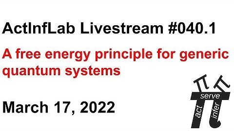 ActInf Livestream #040.1 ~ "A free energy principle for generic quantum systems"