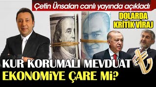 #CANLI Kur Korumalı Mevduat Ekonomiye Çare mi? | #Dolar'da Kritik Viraj | Çetin Ünsalan Açıkladı