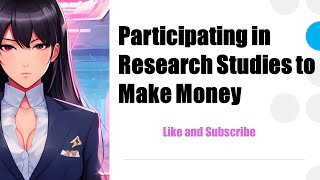 Earn While You Learn: A Fun Guide to Participating in Research Studies