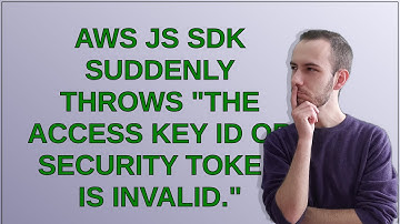 AWS JS SDK suddenly throws "The Access Key ID or security token is invalid."