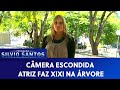 Atriz Faz Xixi na Árvore | Câmeras Escondidas (10/01/21)