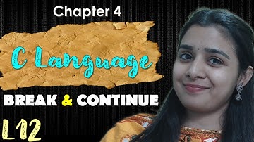 Lec - 12 | C - Language - BREAK & CONTINUE |  Lovejeet Arora