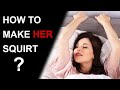 HOW TO MAKE HER SQUIRT | 6 Steps to Give Her a Squirting Orgasm