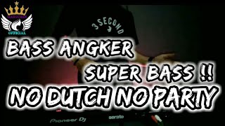 BASS ANGKER !! DJ JUNGLE DUTCH SUPER BASS 2021 !! NO DUTCH NO PARTY !!