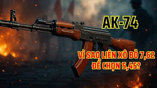 Ak-74 Vì Sao Liên Xô Bỏ 7,62 Để Chọn 5,45?