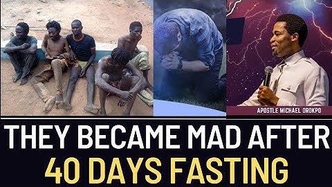 Madness after fasting for 40 days revealed | Apostle Michael Orokpo