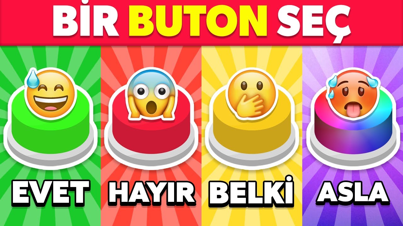 Bir Buton Seç 🟢🔴🟡🟣 EVET, HAYIR, BELKİ ya da ASLA