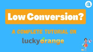 New to Shopify? Low Conversion? Wanna Know Why? Here is a Complete Tutorial on Lucky Orange