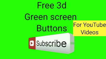 Free Green Screen 3D  SUBSCRIBE buttons for YouTube videos