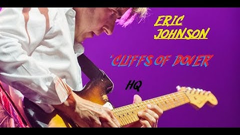 HQ  ERIC JOHNSON    CLIFFS OF DOVER  Best Version STUDIO ENHANCED AUDIO & BIOGRAPHY