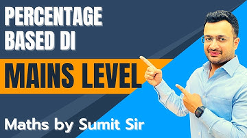 Percentage Based DI | Mains Level  | By Sumit Sir