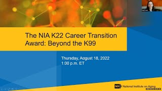 The NIA K22 Career Transition Award: Beyond the K99 (Audio Descriptions)