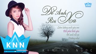 Album  Để Anh Rời Xa | Kim Ny Ngọc 2016