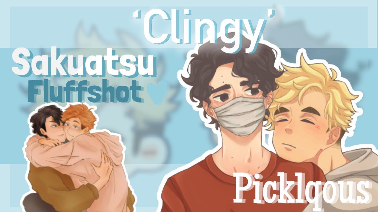 '𝐂𝐥𝐢𝐧𝐠𝐲' ● 𝘴𝘢𝘬𝘶𝘢𝘵𝘴𝘶 ● 𝐅𝐥𝐮𝐟𝐟𝐬𝐡𝐨𝐭 | Haikyuu Texts | Picklqous