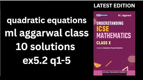 quadratic equations ml aggarwal class 10 solutions EX 5.2 Q1-5 understanding Icse mathematics 