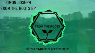 Video thumbnail of "Simon Joseph - From The Roots [Destemidos Records]"