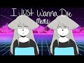 I Just Wanna Die -Meme-