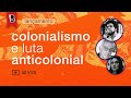 Colonialismo e luta anticolonial | Com Jones Manoel e João Quartim de Moraes