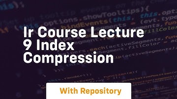 Ir course lecture 9 index compression