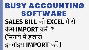 HOW TO SALES BILL IMPORT FROM EXCEL IN BUSY SOFTWARE ?