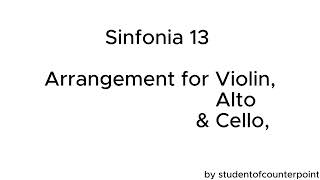 Sinfonia 13 : Arrangement for Violin, Alto and Cello (original composition)