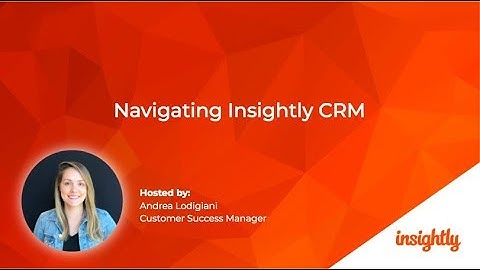 Navigating Insightly CRM Webinar