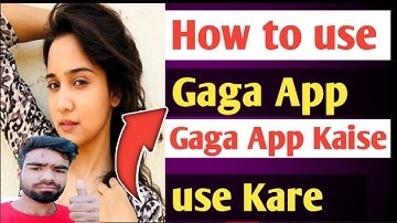 How to use Gaga App| Gaga App Kaise Chalaye | Gaga App Kaise use Kare
