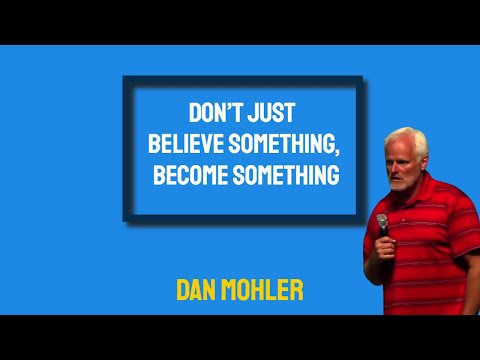 ✝️ Don’t just believe something, become something - Dan Mohler