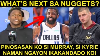 ANT: Akong BAHALA kay Kyrie! MATCHUP ko yan! | Nuggets Ano ang GAGAWIN na PAGBABAGO?