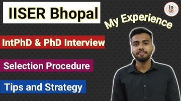 IISER Bhopal Integrated PhD & PhD Interview Experience || Selection process || Tips & Strategy 😊