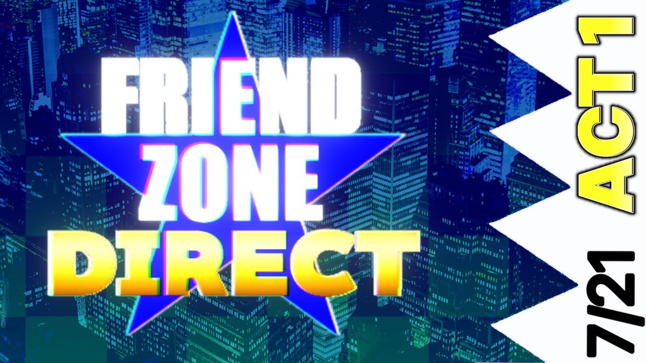 THE FRIEND ZONE DIRECT [ACT 1] - YouTube