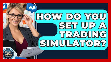How Do You Set Up A Trading Simulator? - Stock and Options Playbook