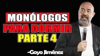 Monólogos Para Dormir Parte 4 - Goyo Jiménez 2025