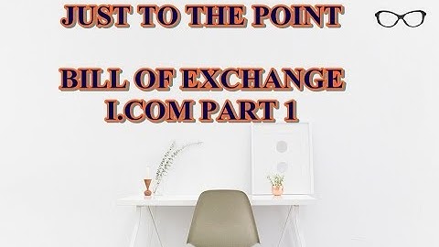 I.COM Part 1 lectures of Accounting  BILL OF EXCHANGE