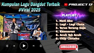 Kumpulan Lagu Dangdut Terbaik 2025 | Full Sampling Cocok Buat Cek Sound | Project 17 Official