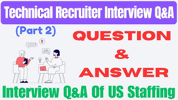 Technical recruiter interview question and answer (Part 2)