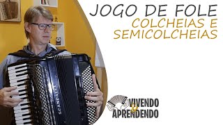 JOGO DE FOLE [Colcheias e Semicolcheias] - VIVENDO E APRENDENDO #007