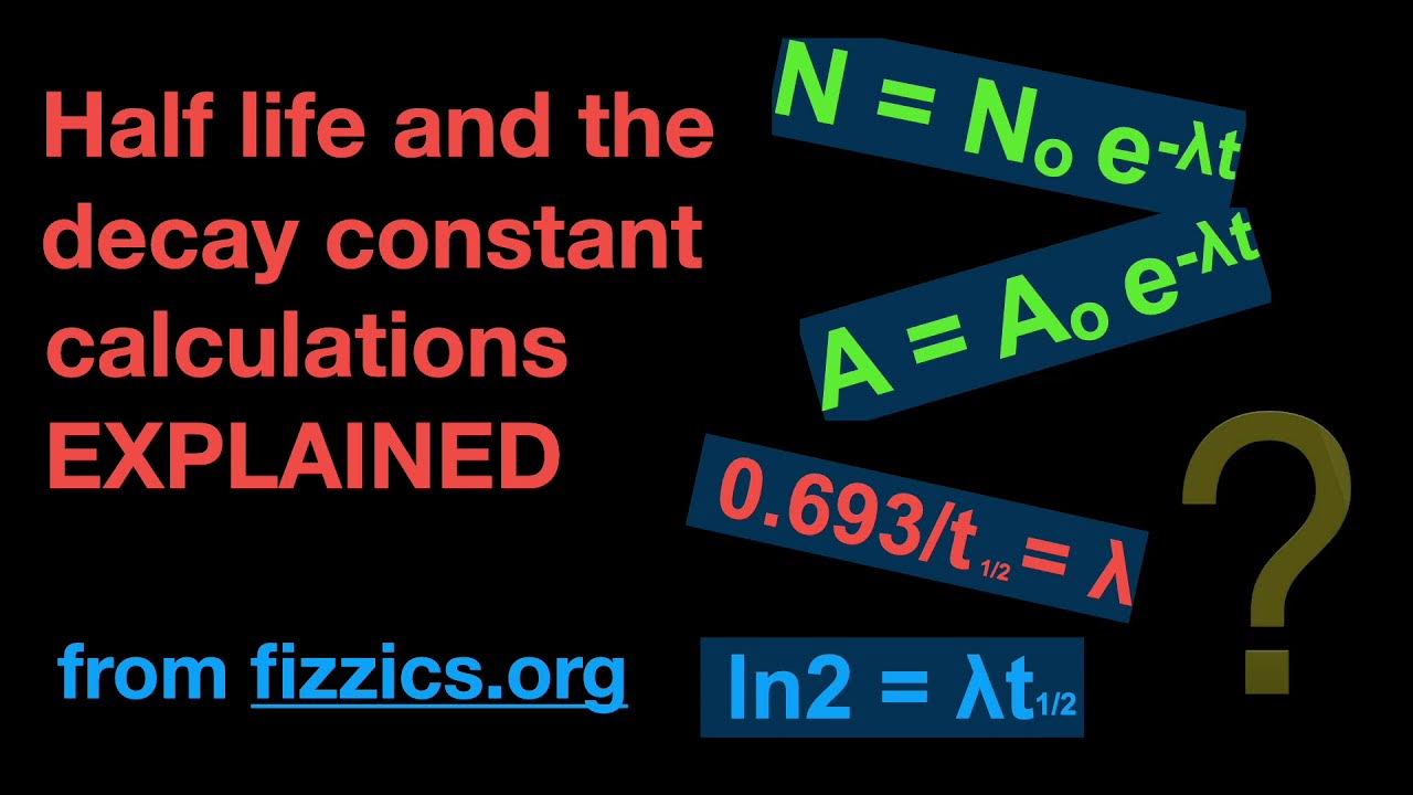 The decay constant and half life explained with calculations from