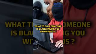 What To Do If Someone Is Blackmailing You With Photos