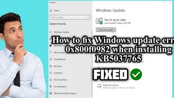 how to fix window update error 0x800f0982 when installing KB5037765