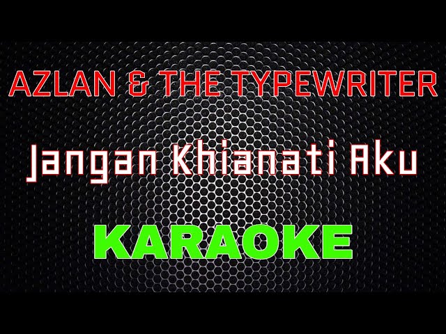 Azlan u0026 The Typewriter - Jangan Khianati Aku [Karaoke] | LMusical class=