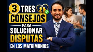 Tres consejos para solucionar disputas en los matrimonios  | Paz en el hogar