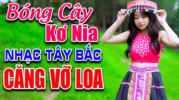 Bóng Cây Kơ Nia Remix Nhạc Sống Vùng Cao Tây Bắc Remix CĂNG VỠ LOA 2025 | Nhạc Vùng Cao Remix